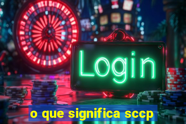 o que significa sccp